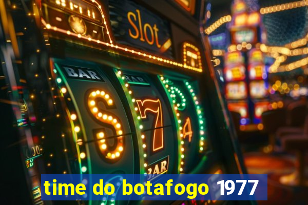 time do botafogo 1977